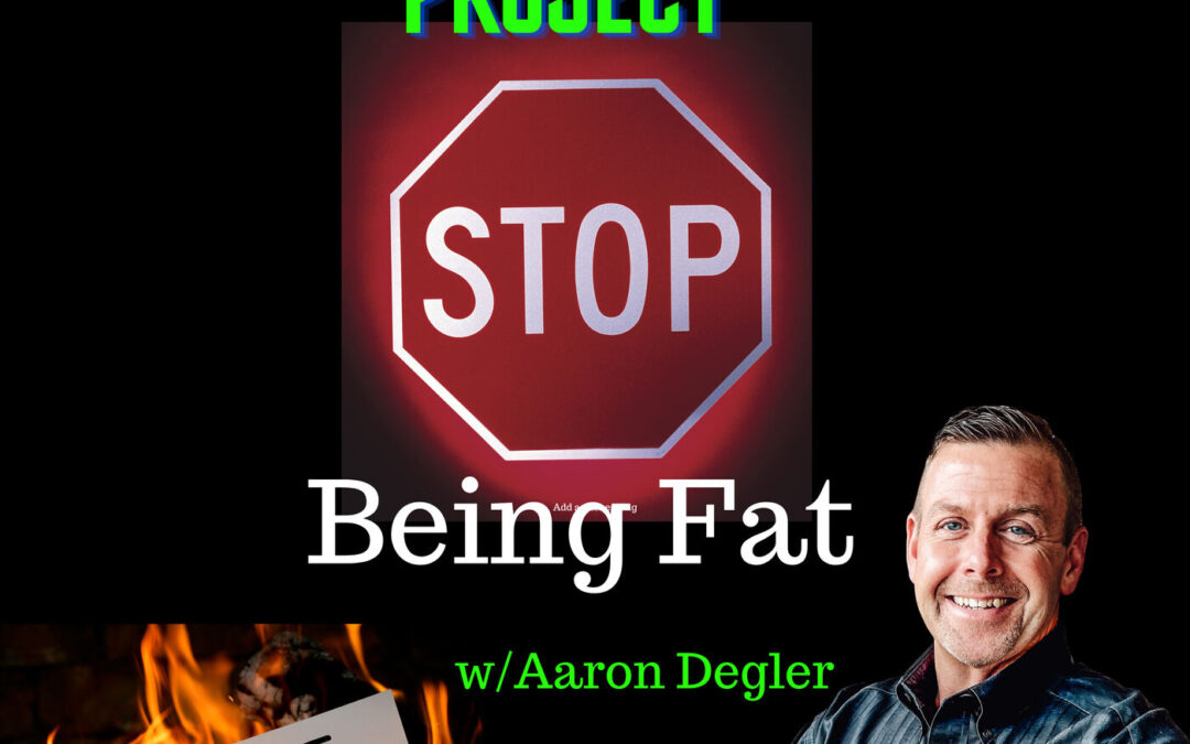 Stop Being Fat
