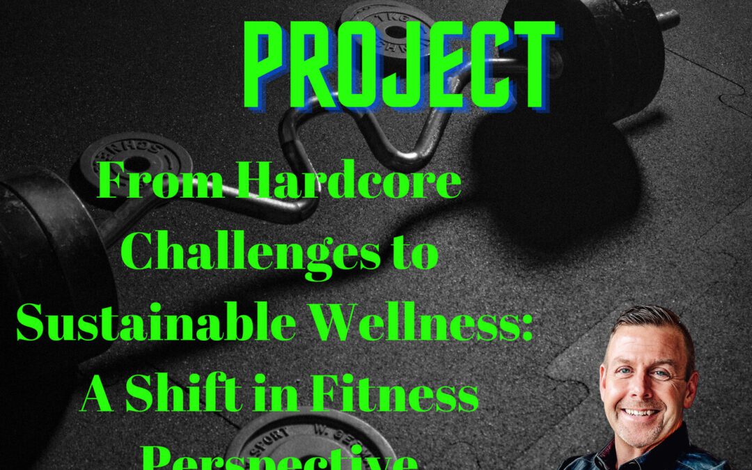 From Hardcore Challenges to Sustainable Wellness: A Shift in Fitness Perspective