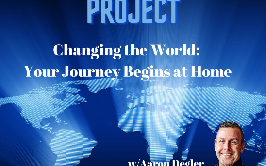 Changing the World: Your Journey Begins at Home