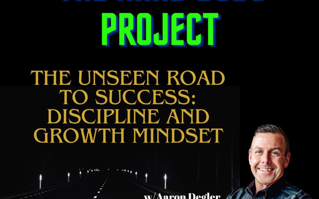 The Unseen Road to Success: Discipline and Growth Mindset